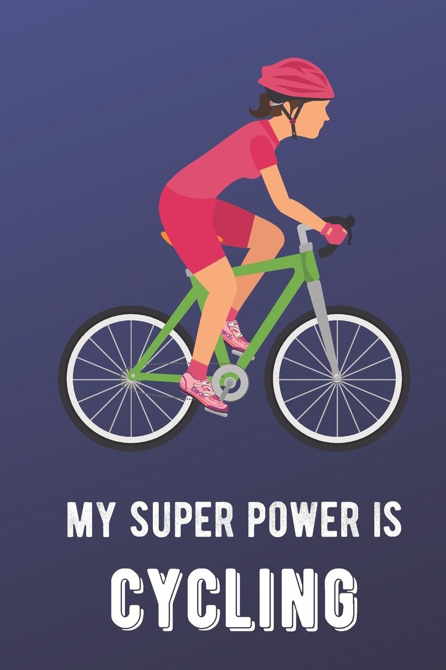 My Super Power Is Cycling: Sports Athlete Hobby Journal and Notebook for Friends Family Coworkers. Lined Paper Note Book.