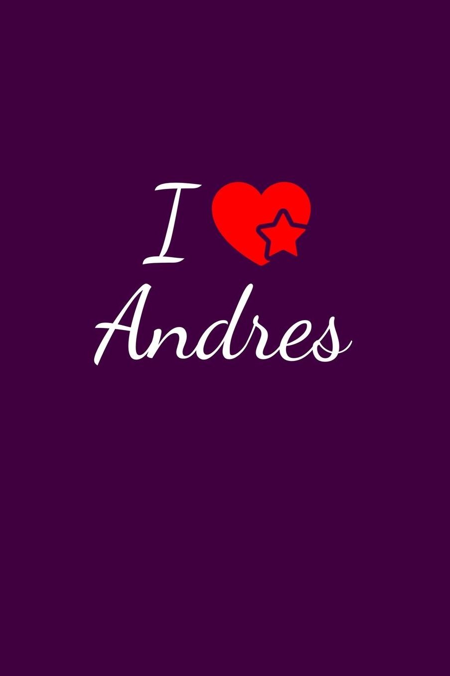 I love Andres: Notebook / Journal / Diary - 6 x 9 inches (15,24 x 22,86 cm), 150 pages. For everyone who's in love with Andres.