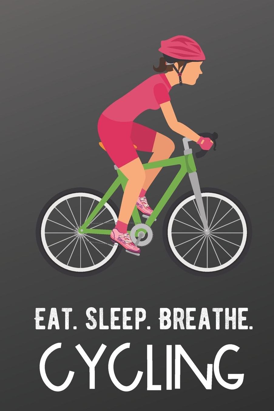 Eat Sleep Breathe Cycling: Sports Athlete Hobby Journal and Notebook for Friends Family Coworkers. Lined Paper Note Book.
