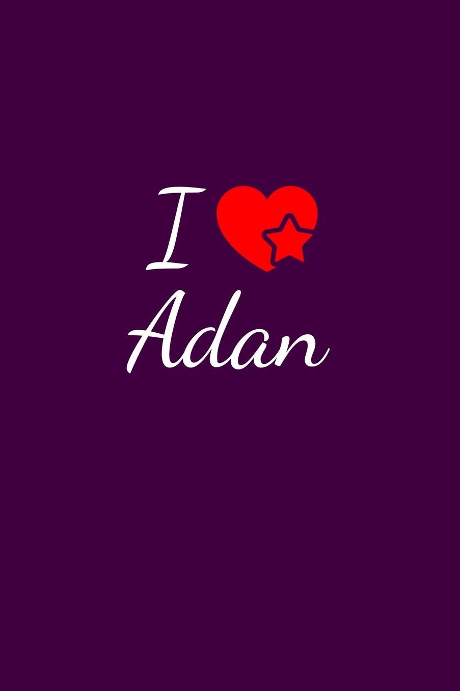 I love Adan: Notebook / Journal / Diary - 6 x 9 inches (15,24 x 22,86 cm), 150 pages. For everyone who's in love with Adan.