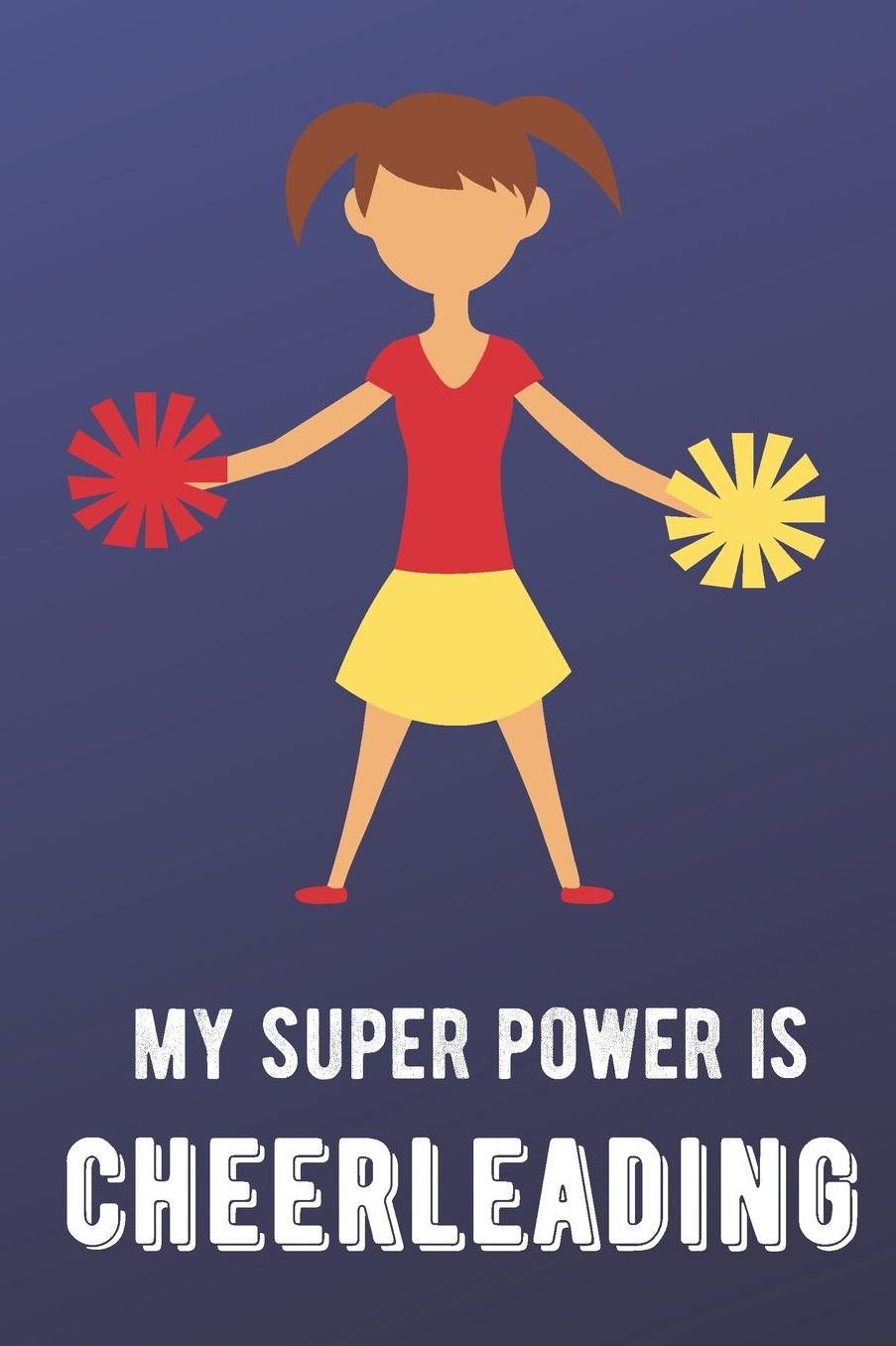 My Super Power Is Cheerleading: Sports Athlete Hobby Journal and Notebook for Friends Family Coworkers. Lined Paper Note Book.