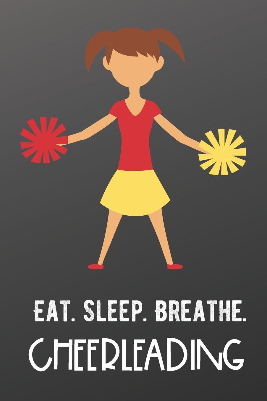 Eat Sleep Breathe Cheerleading: Sports Athlete Hobby Journal and Notebook for Friends Family Coworkers. Lined Paper Note Book.