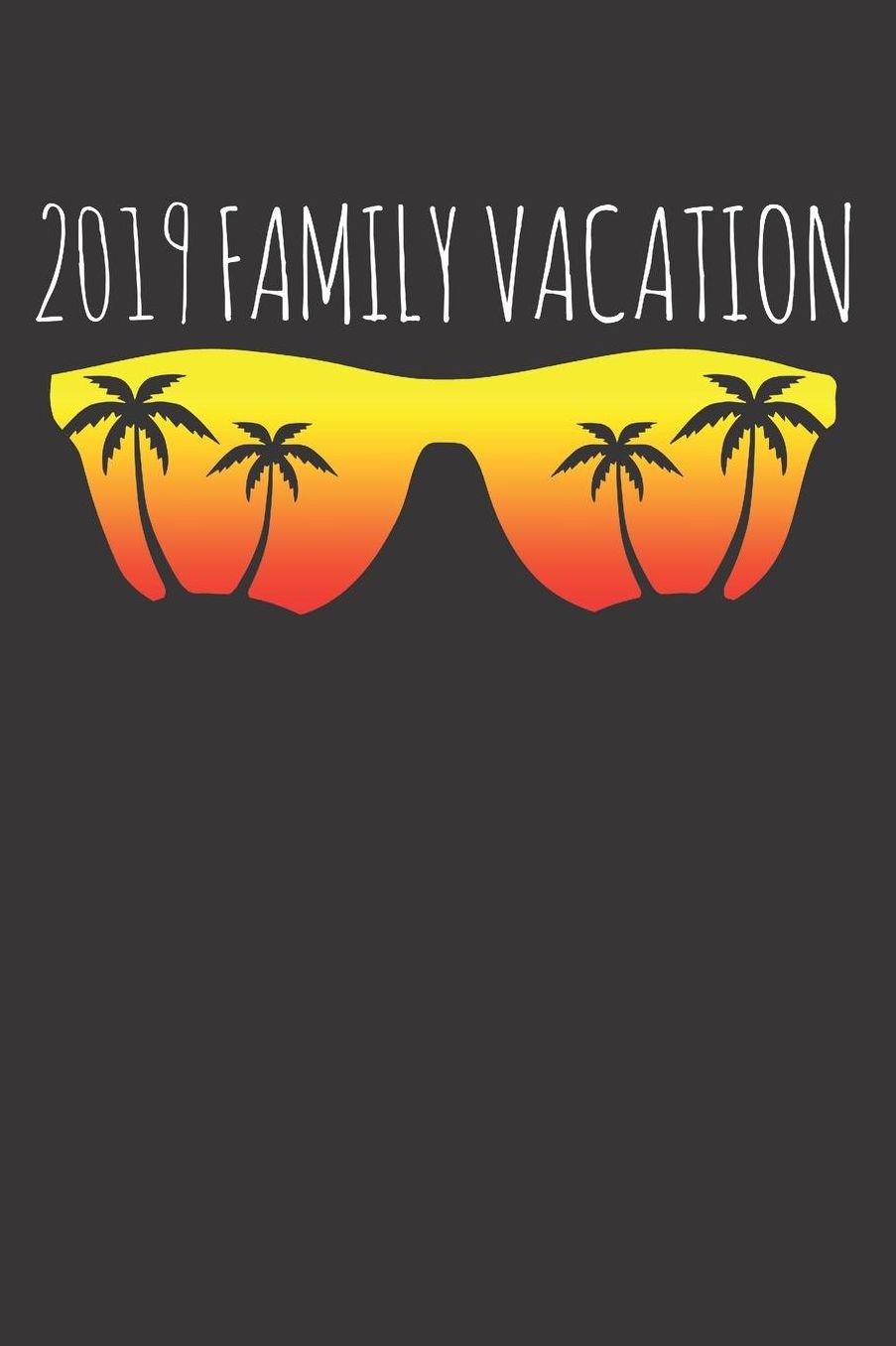2019 Family Summer Vacation Notebook Journal: 2019 Family Summer Vacation Notebook Journal gift Journal 6 x 9 120 pages