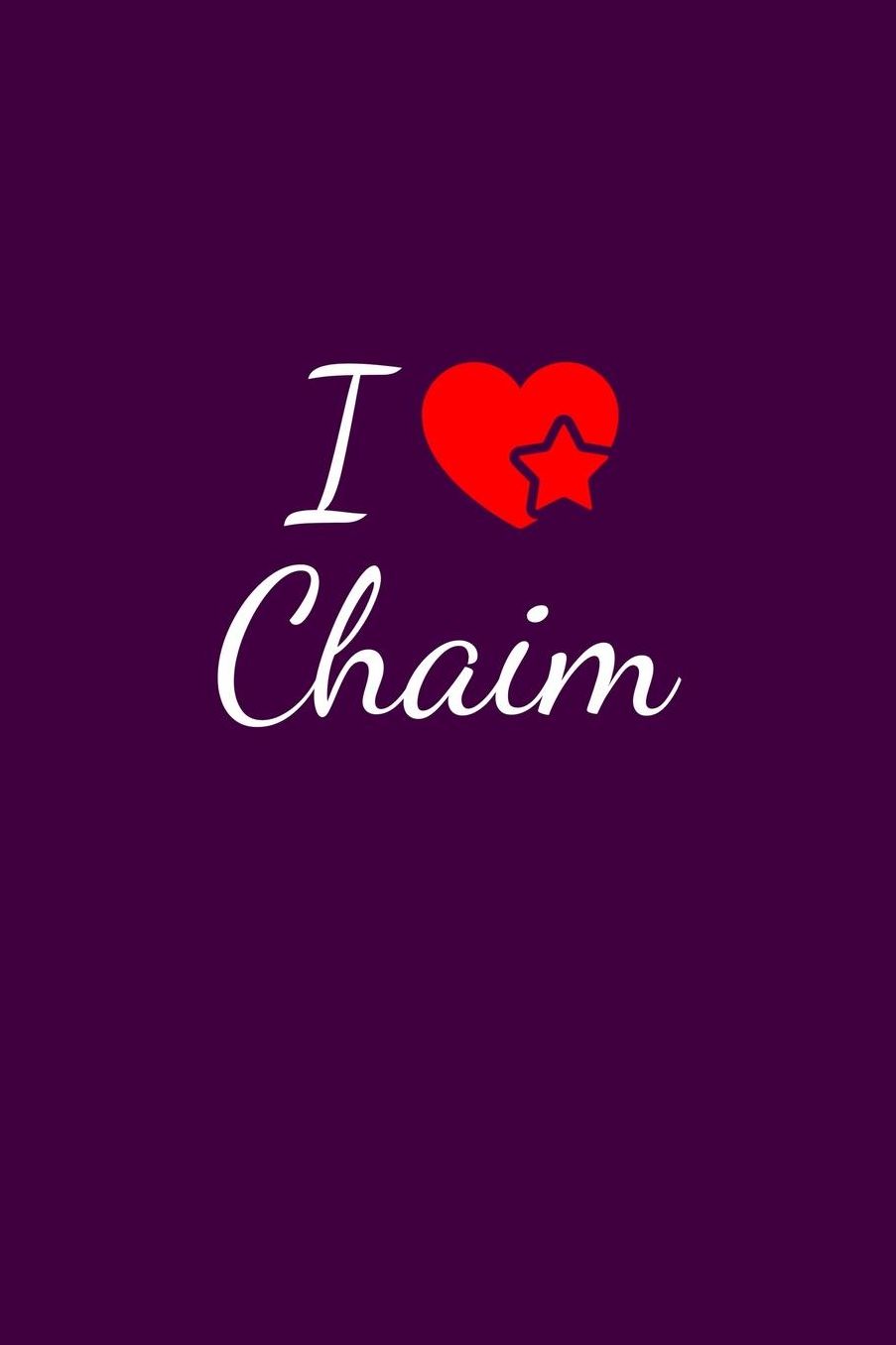 I love Chaim: Notebook / Journal / Diary - 6 x 9 inches (15,24 x 22,86 cm), 150 pages. For everyone who's in love with Chaim.