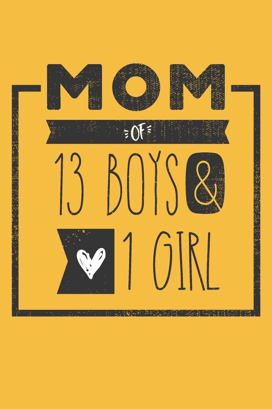 MOM of 13 BOYS & 1 GIRL: Perfect Notebook / Journal for Mom - 6 x 9 in - 110 blank lined pages