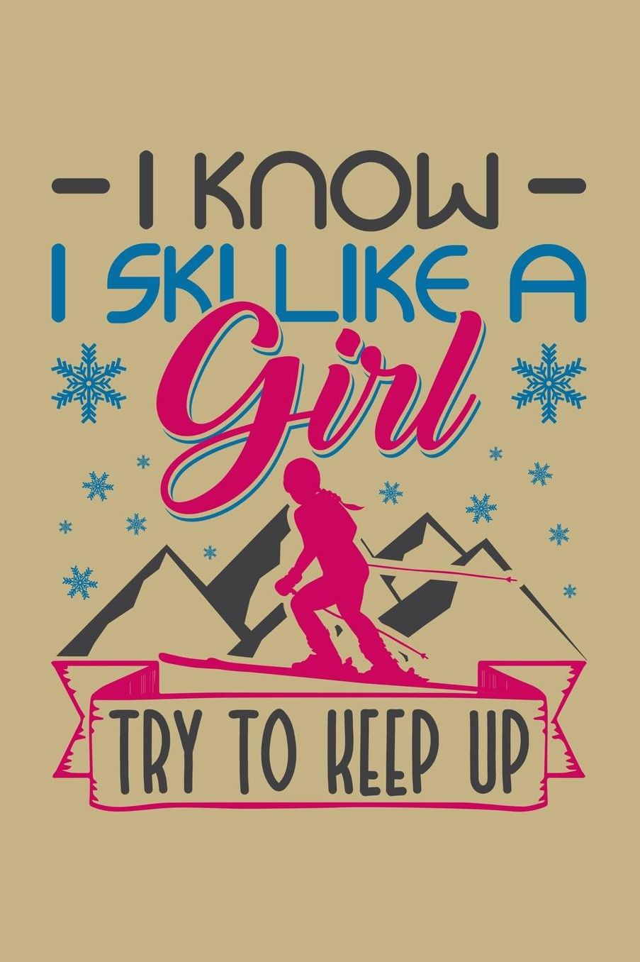 I Know I Ski Like A Girl Try To Keep Up: Blank Paper Sketch Book - Artist Sketch Pad Journal for Sketching, Doodling, Drawing, Painting or Writing