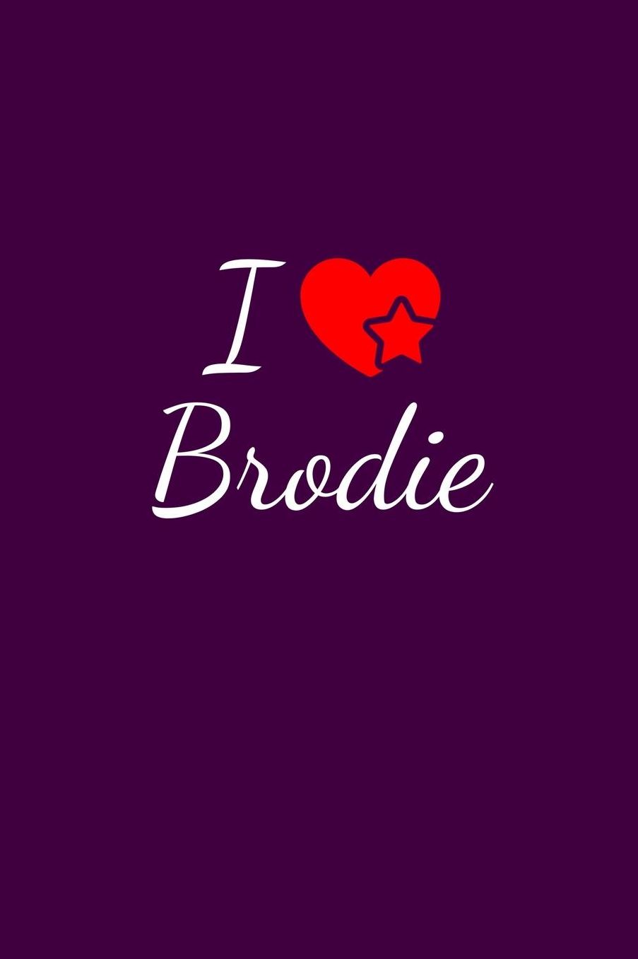 I love Brodie: Notebook / Journal / Diary - 6 x 9 inches (15,24 x 22,86 cm), 150 pages. For everyone who's in love with Brodie.
