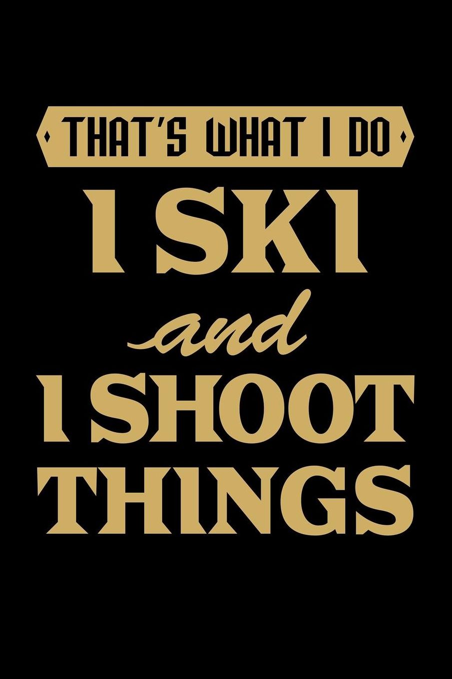 That'S What I Do I Ski And I Shoot Things: Blank Paper Sketch Book - Artist Sketch Pad Journal for Sketching, Doodling, Drawing, Painting or Writing