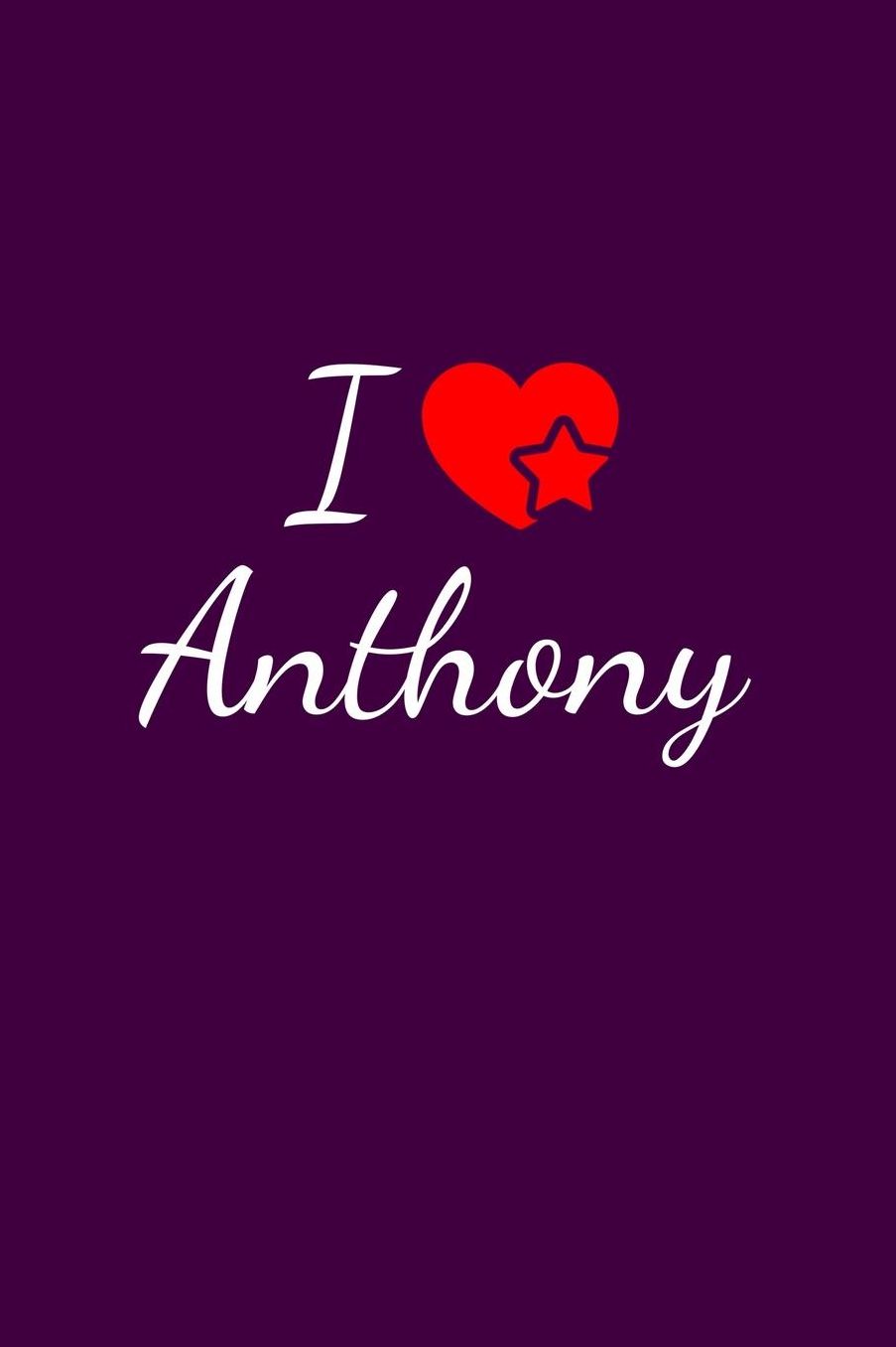 I love Anthony: Notebook / Journal / Diary - 6 x 9 inches (15,24 x 22,86 cm), 150 pages. For everyone who's in love with Anthony.