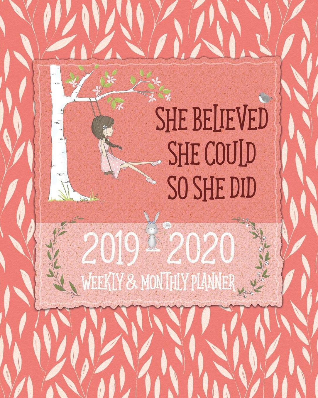 She Believed She Could - Planner 2019 - 2020 Weekly and Monthly Diary: July 2019 to July 2020 Academic Organizer, Diary and Calendar Schedule