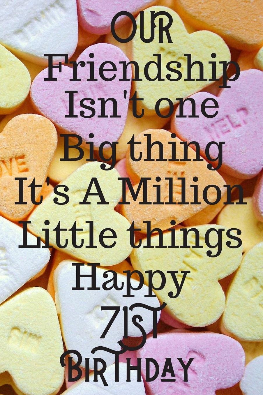 Our Friendship Isn't One Big Thing It's A Million Little Things Happy 71st Birthday: 71st Birthday Gift Journal / Notebook / Diary / Great for Men & Women Floral Flower (6 x 9 - 110 Blank Lined Pages)