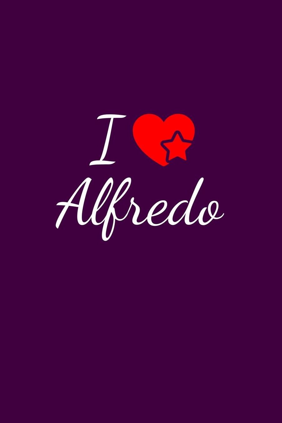 I love Alfredo: Notebook / Journal / Diary - 6 x 9 inches (15,24 x 22,86 cm), 150 pages. For everyone who's in love with Alfredo.