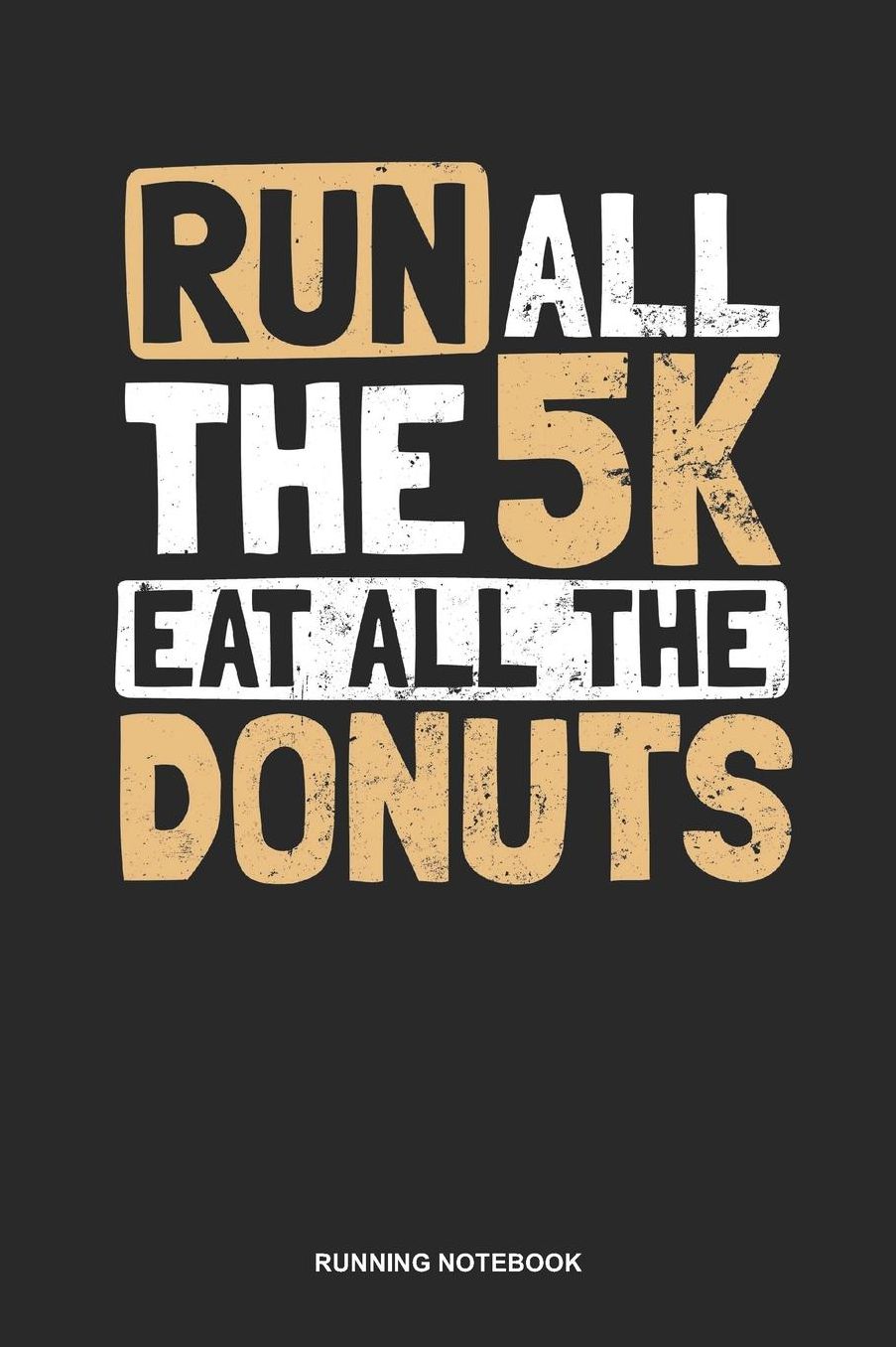 Running Notebook: Dotted Log Book For Runner Of All Distances: Donut Running Journal Run All The 5K Gift