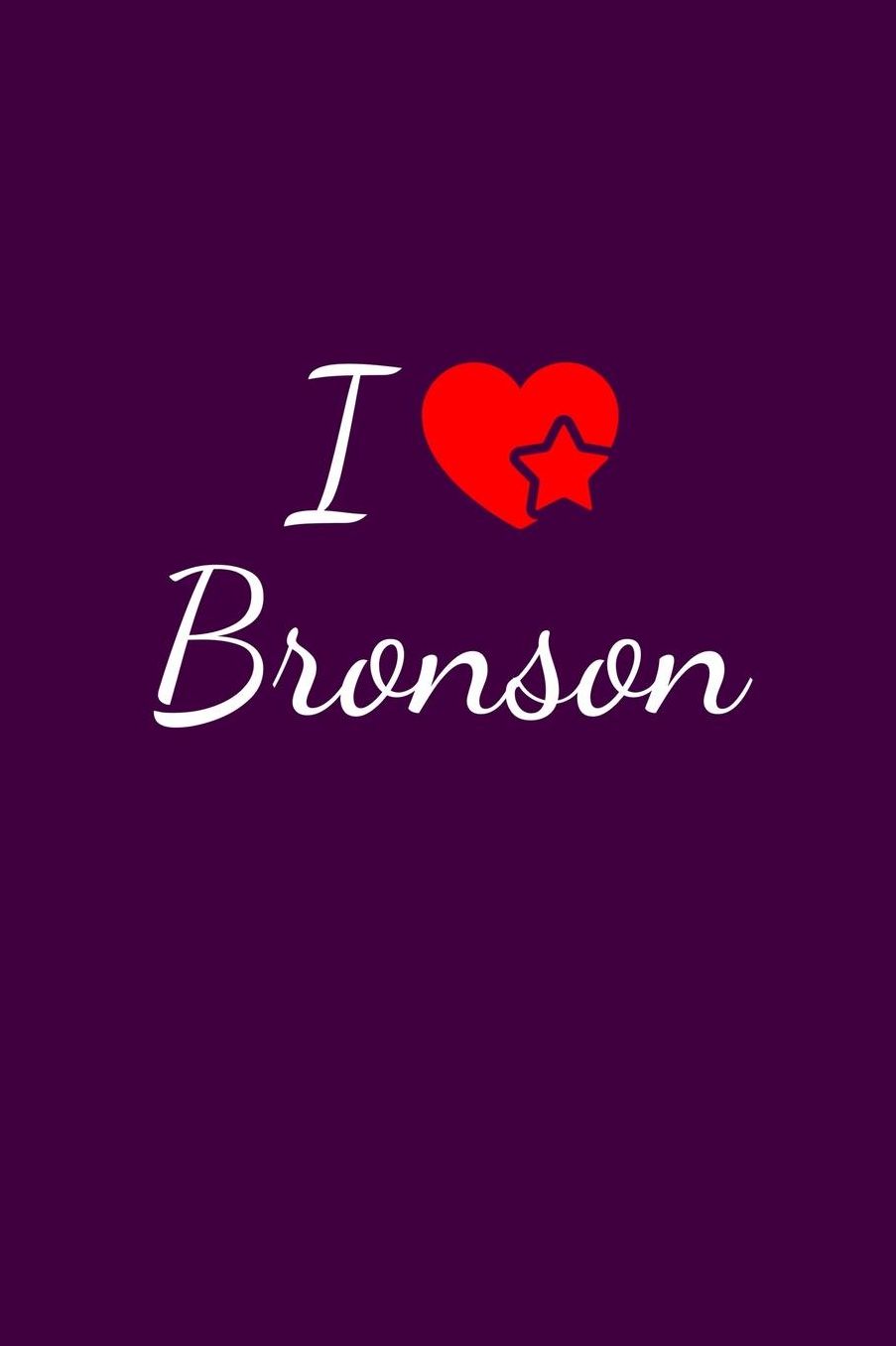 I love Bronson: Notebook / Journal / Diary - 6 x 9 inches (15,24 x 22,86 cm), 150 pages. For everyone who's in love with Bronson.