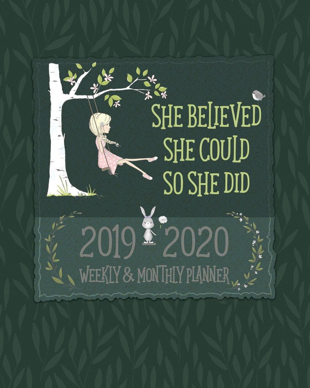 She Believed She Could - Planner 2019 - 2020 Weekly and Monthly Diary: July 2019 to July 2020 Academic Organizer, Diary and Calendar Schedule: Forest