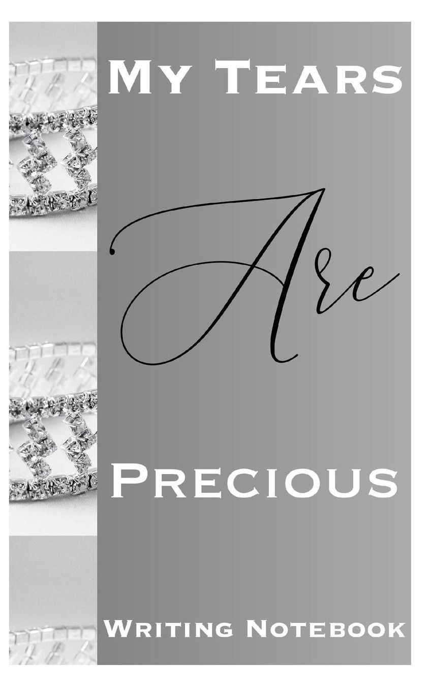 My Tears Are Precious Writing Notebook