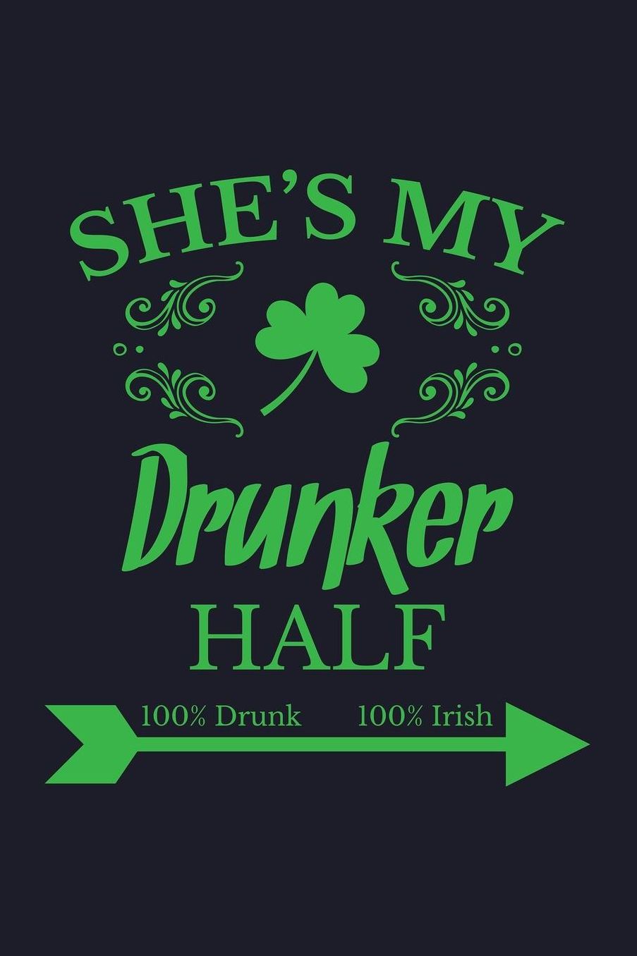 She's My Drunker Half 100% Drunk 100% Irish: Blank Paper Sketch Book - Artist Sketch Pad Journal for Sketching, Doodling, Drawing, Painting or Writing