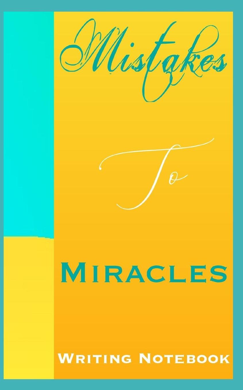 Mistakes To Miracles Writing Notebook