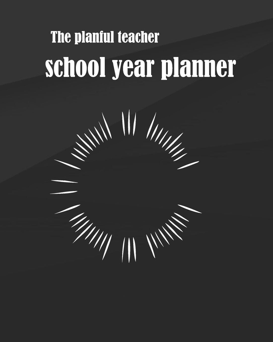 The Planful Teacher School Year Planner: Black Matte Teacher Journal Planner Notebook Organizer Daily Weekly Monthly Annual Activities Calendars To Do Class Lists Grade Tracker Back to School Teacher Appreciation Gift Undated 8x10 150 Pages White Pap