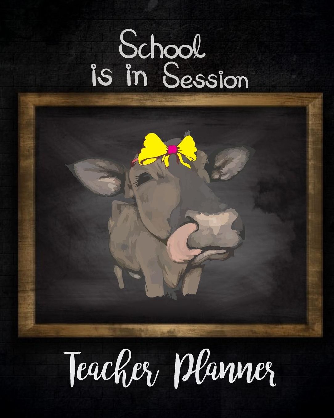 School is in Session Teacher Planner: Cow Chalkboard Teacher Journal Planner Notebook Organizer Daily Weekly Monthly Annual Activities Calendars To Do Class Lists Grade Tracker Back to School Teacher Appreciation Gift Undated 8x10 150 Pages White Pap