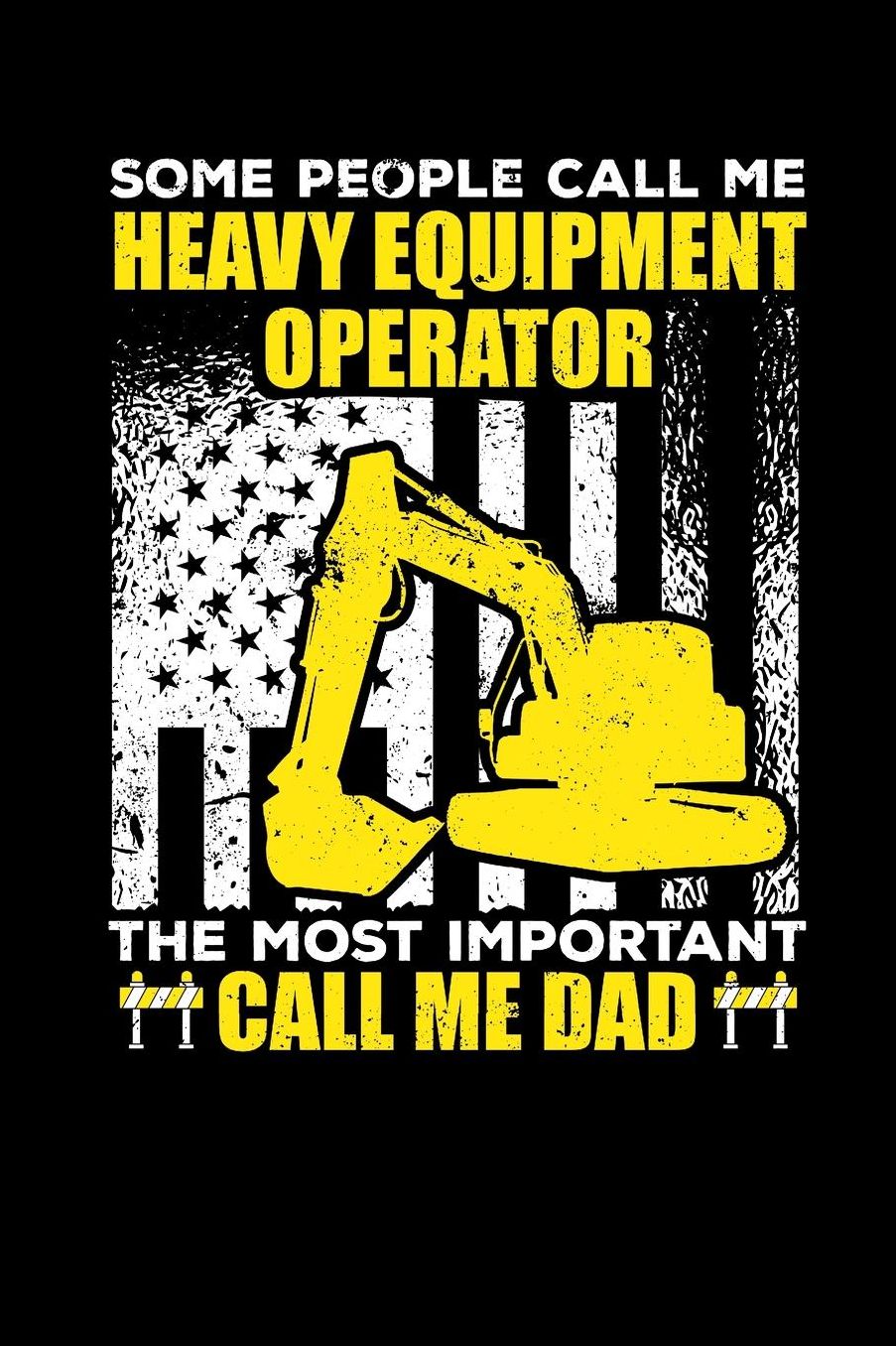 Heavy Equipment Operator Dad: Gag Blank Lined Notebook for Construction Dad 6x9 Inch 120 Pages