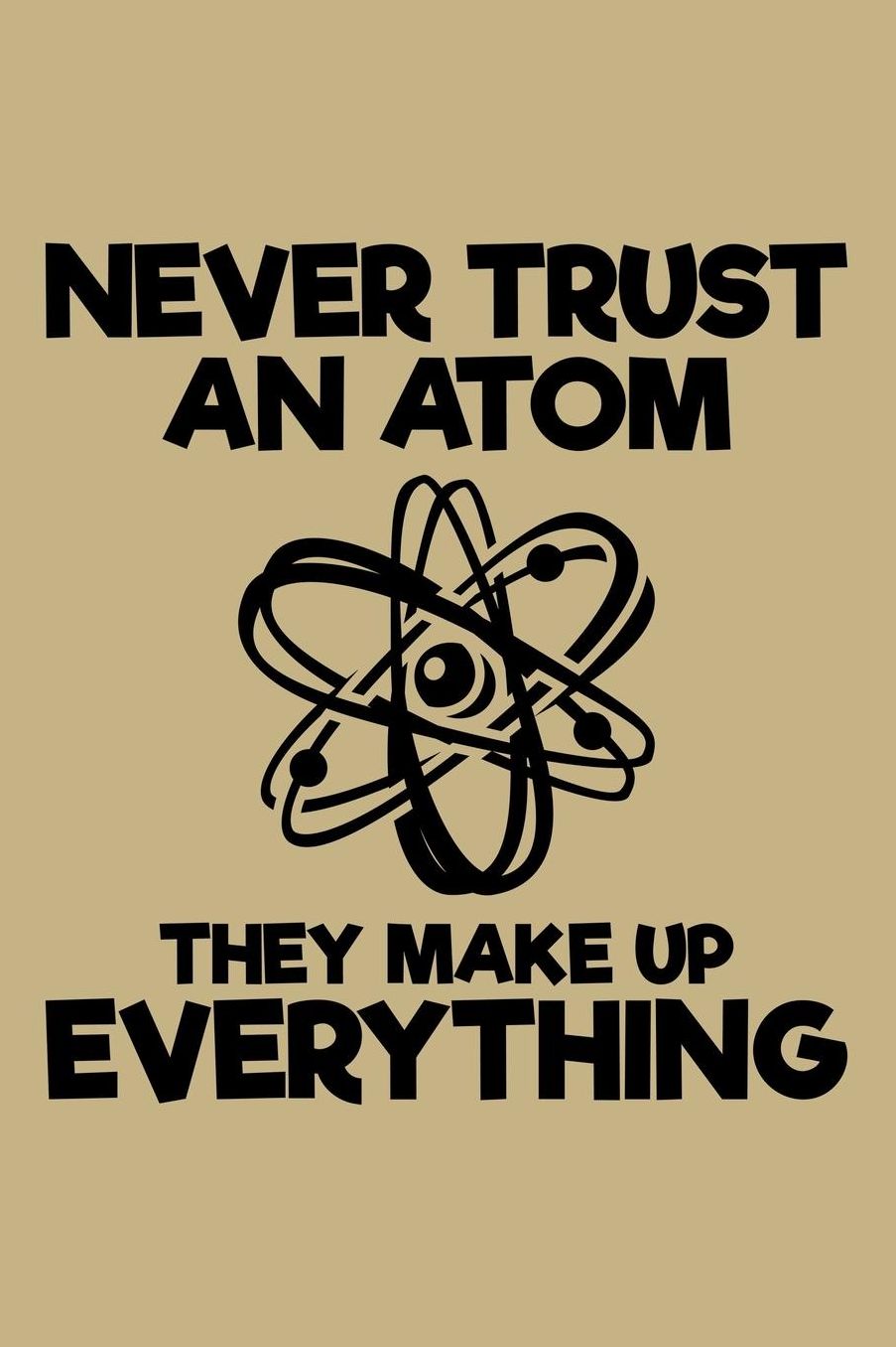 Never Trust An Atom They Make Up Everything: Blank Paper Sketch Book - Artist Sketch Pad Journal for Sketching, Doodling, Drawing, Painting or Writing