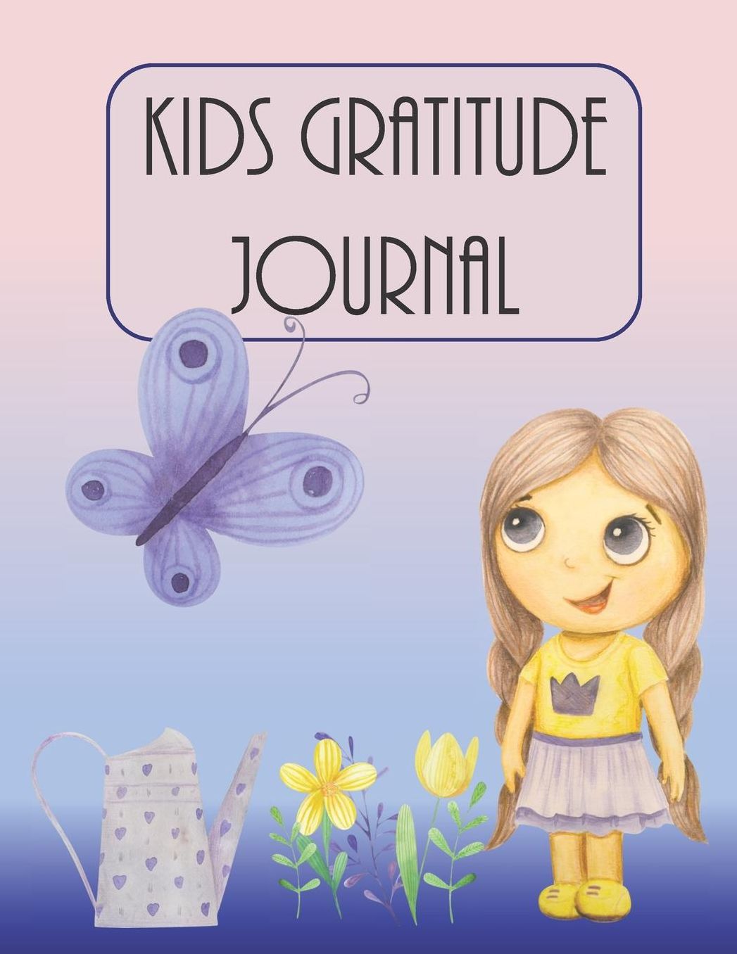 Kids Gratitude Journal: Teaching Gratefulness to Children Through Writing & Expressing Feelings