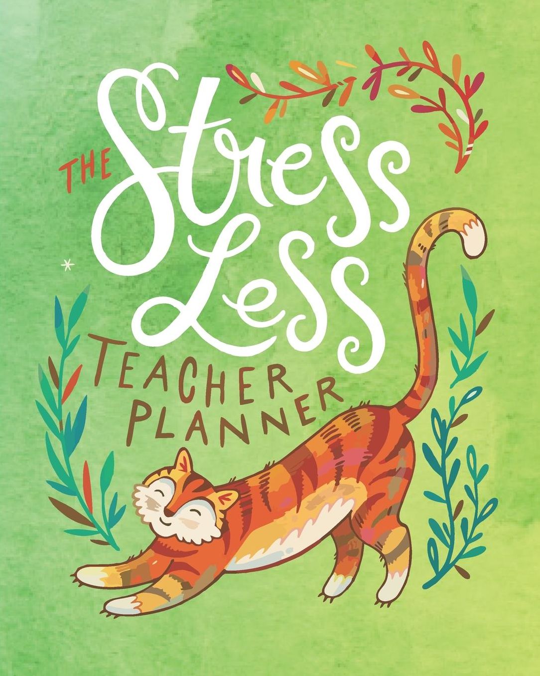 The Stress Less Teacher Planner: Green Cat Teacher Journal Planner Notebook Organizer Daily Weekly Monthly Annual Activities Calendars To Do Class Lists Grade Tracker Back to School Teacher Appreciation Gift Undated 8x10 150 Pages White Paper