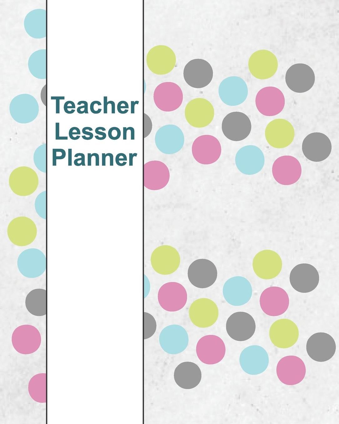 Teacher Lesson Planner: Stylish Teacher Journal Planner Notebook Organizer Daily Weekly Monthly Annual Activities Calendars To Do Class Lists Grade Tracker Back to School Teacher Appreciation Gift Undated 8x10 150 Pages White Paper