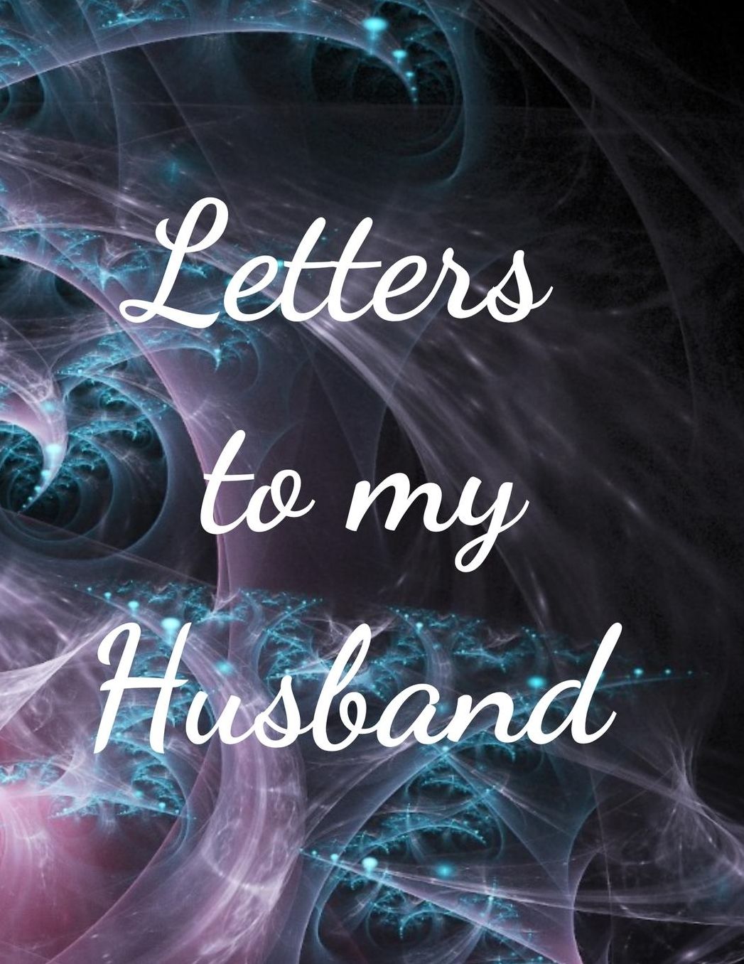 Letters to my Husband: The perfect beautiful fractal journal to write wedding vows, special events or love notes to your husband.