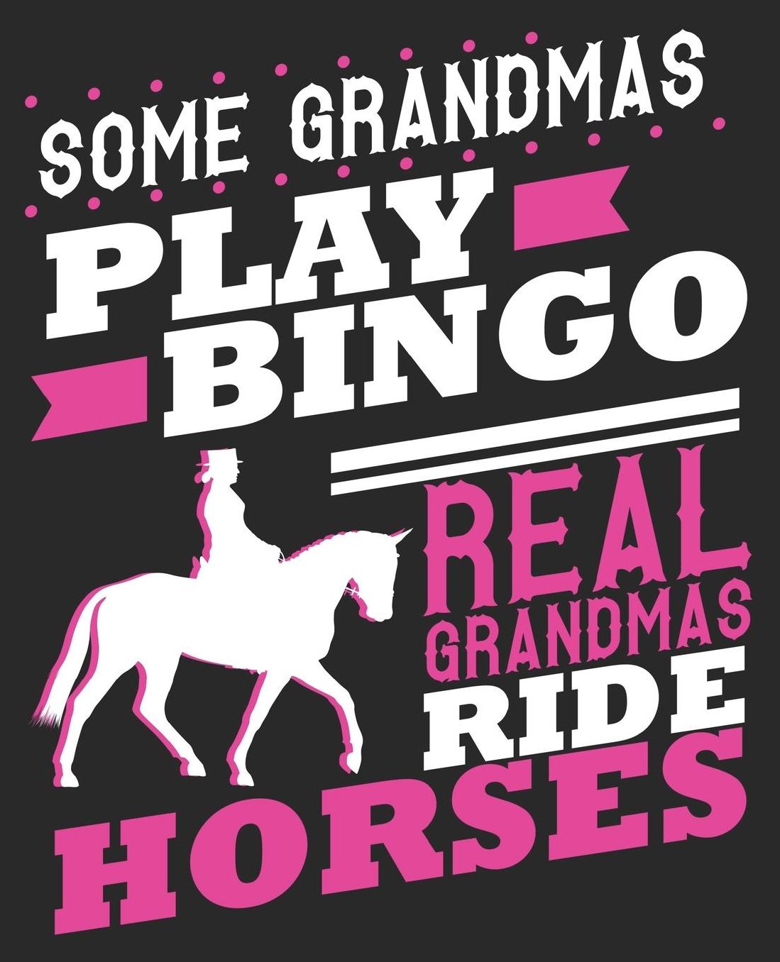 Some Grandmas Play Bingo Real Grandmas Ride Horses: Horse Lover Rider Grandmother Equestrian Women Composition Notebook 100 Wide Ruled Pages Journal Diary
