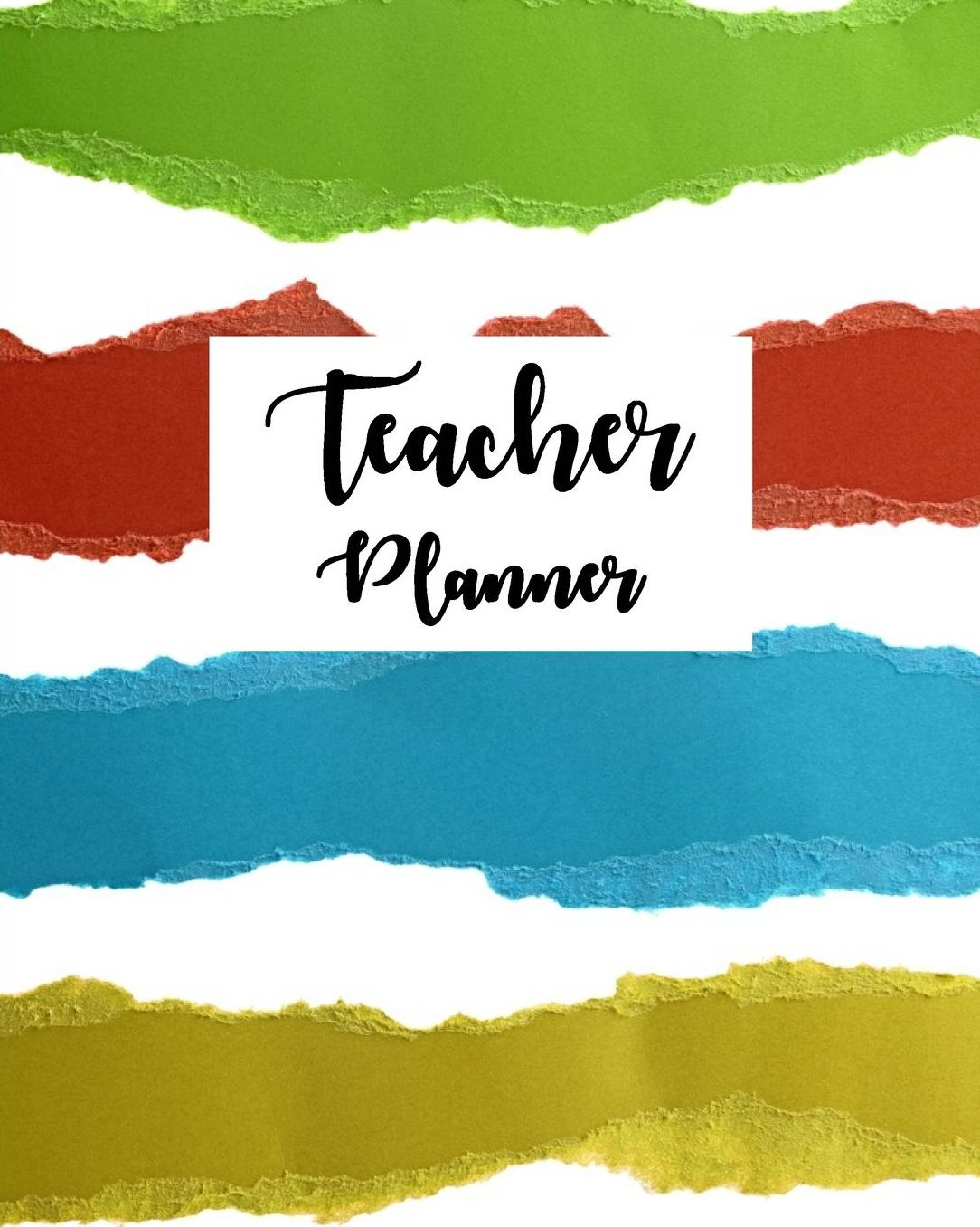 Teacher Planner: Colorful Teacher Journal Planner Notebook Organizer Daily Weekly Monthly Annual Activities Calendars To Do Class Lists Grade Tracker Back to School Teacher Appreciation Gift Undated 8x10 150 Pages White Paper