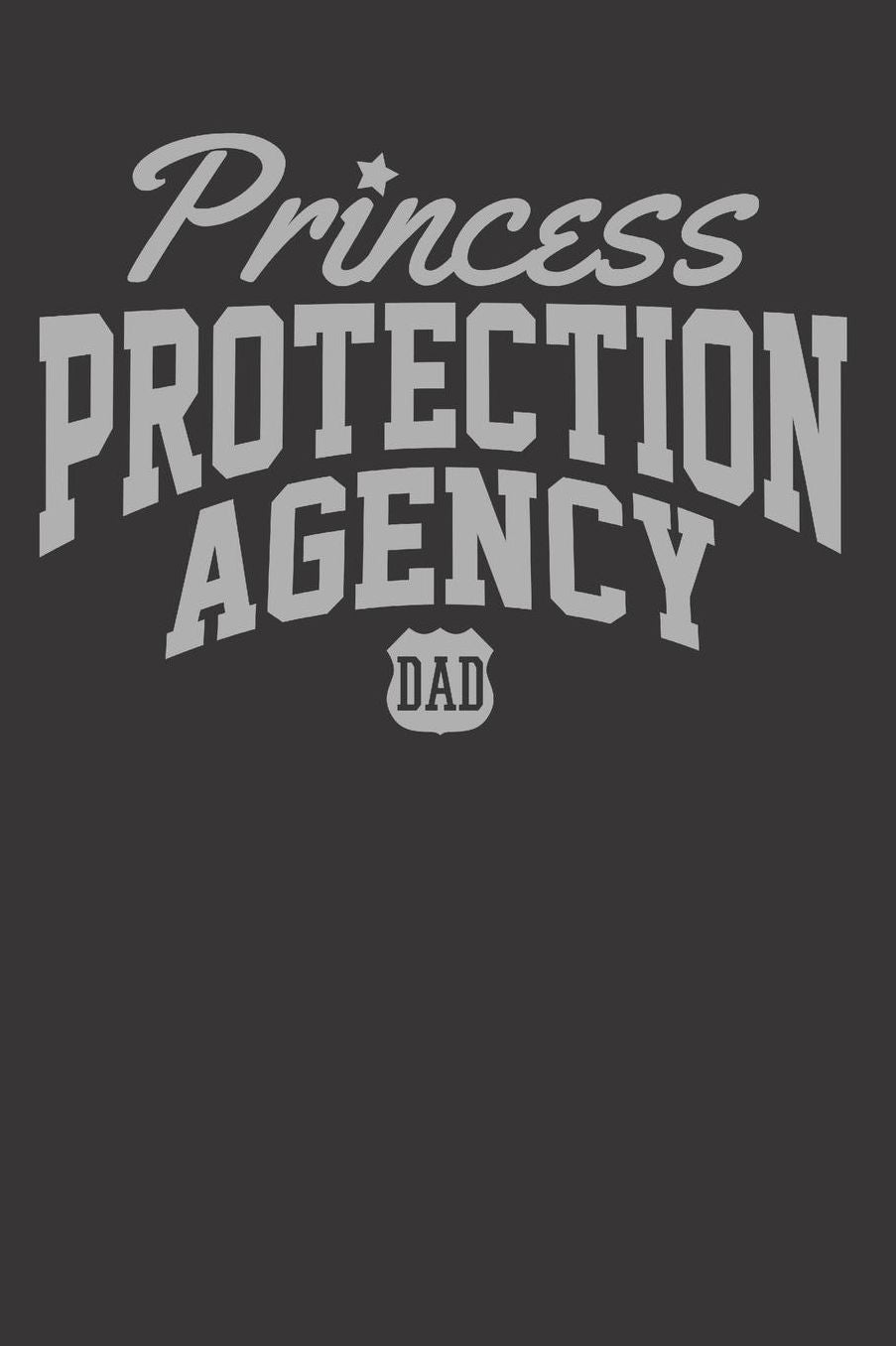 Princess Protection Dad Daughter Notebook Journal: Princess Protection Dad Daughter Notebook Journal gift Journal 6 x 9 120 pages