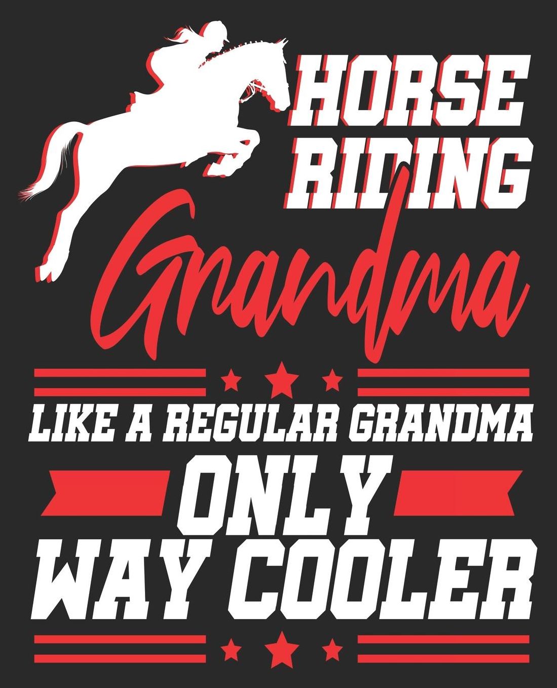 Horse Riding Grandma Like Regular Grandma Only Way Cooler: Rider Grandmother Equestrian Women Composition Notebook 100 College Ruled Pages Journal Diary