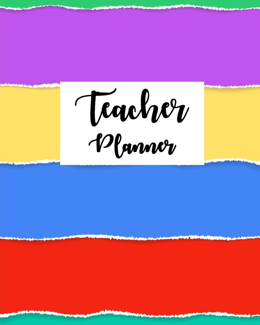 Teacher Planner: Colorful Teacher Journal Planner Notebook Organizer Daily Weekly Monthly Annual Activities Calendars To Do Class Lists Grade Tracker Back to School Teacher Appreciation Gift Undated 8x10 150 Pages White Paper