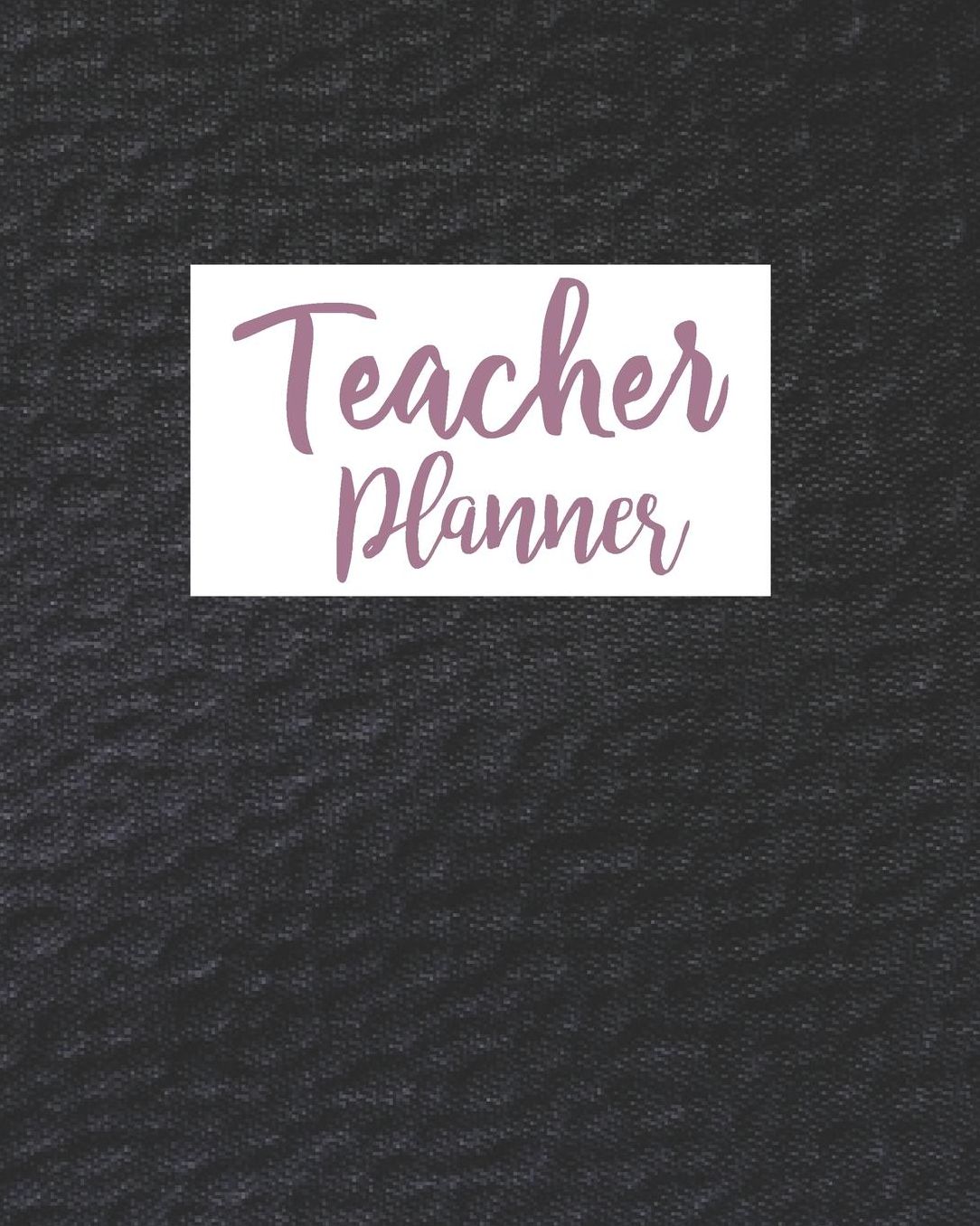 Teacher Planner: Black Matte Teacher Journal Planner Notebook Organizer Daily Weekly Monthly Annual Activities Calendars To Do Class Lists Grade Tracker Back to School Teacher Appreciation Gift Undated 8x10 150 Pages White Paper