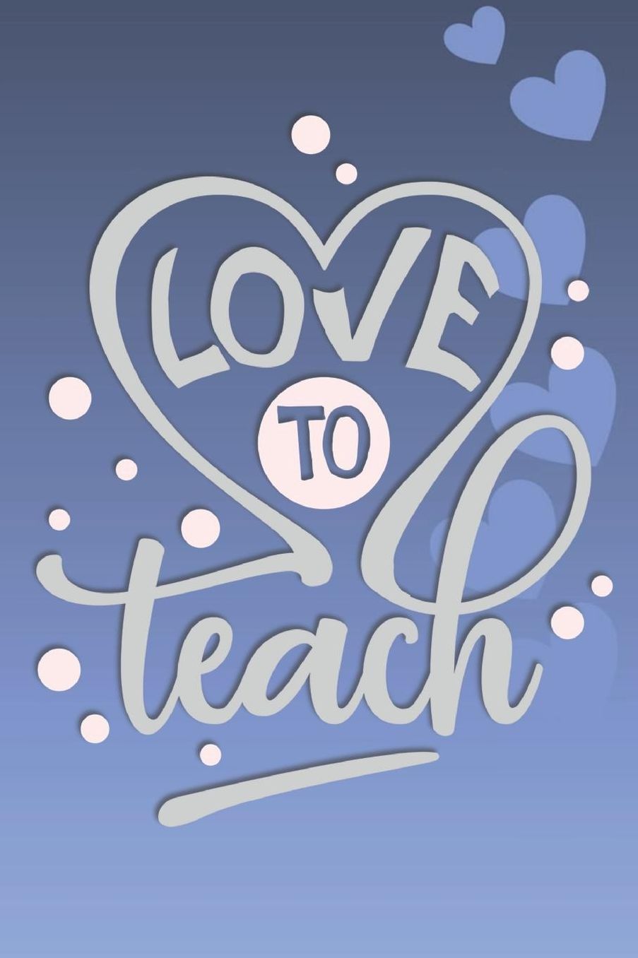 Love to Teach: 2019-2020 Teacher Journal and Notebook for Organizing, Lesson Planning, and Creating an Under-Control Classroom