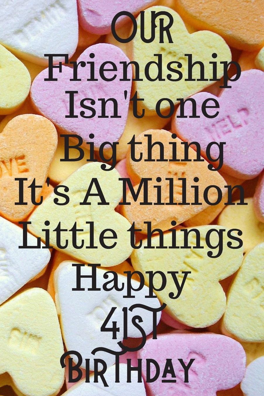 Our Friendship Isn't One Big Thing It's A Million Little Things Happy 41st Birthday: 41st Birthday Gift Journal / Notebook / Diary / Great for Men & Women Floral Flower (6 x 9 - 110 Blank Lined Pages)