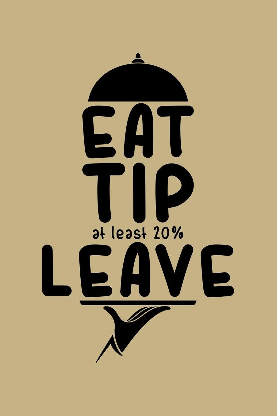 Eat Tip At Least 20% Leave: Blank Paper Sketch Book - Artist Sketch Pad Journal for Sketching, Doodling, Drawing, Painting or Writing