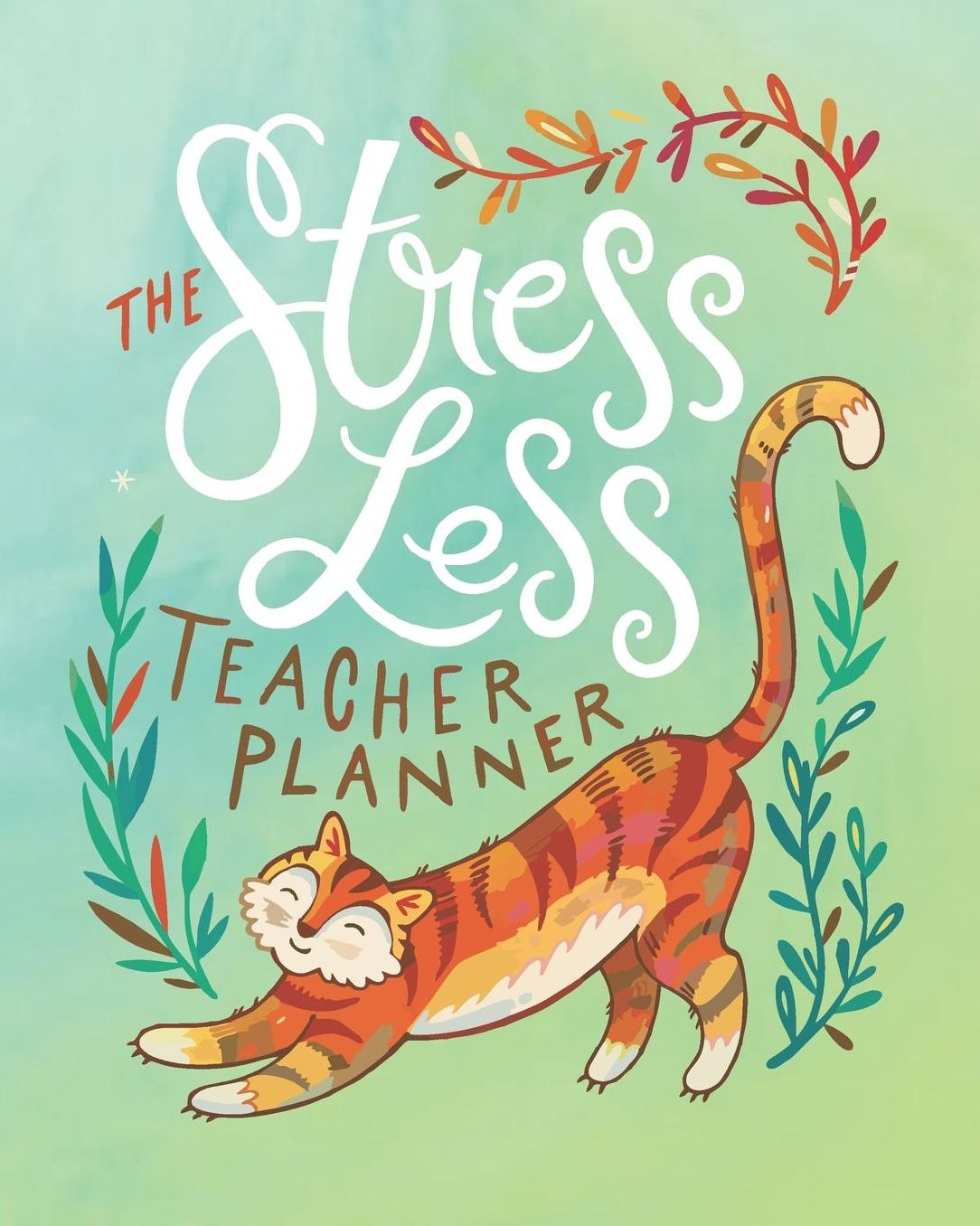 The Stress Less Teacher Planner: Green Cat Teacher Journal Planner Notebook Organizer Daily Weekly Monthly Annual Activities Calendars To Do Class Lists Grade Tracker Back to School Teacher Appreciation Gift Undated 8x10 150 Pages White Paper