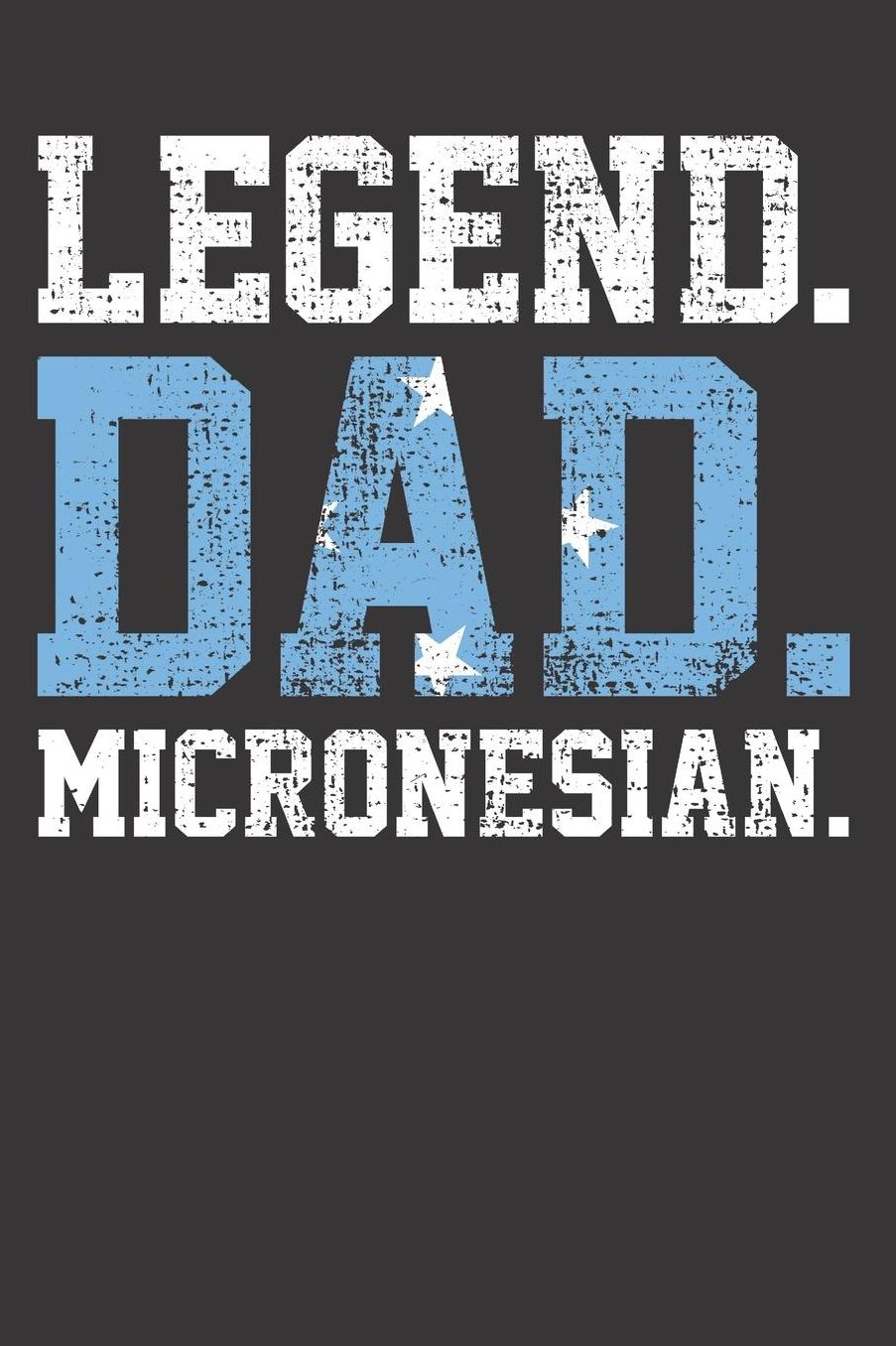 Micronesia Father Micronesian Dad Notebook Journal: Micronesia Father Micronesian Dad Notebook Journal gift Journal 6 x 9 120 pages