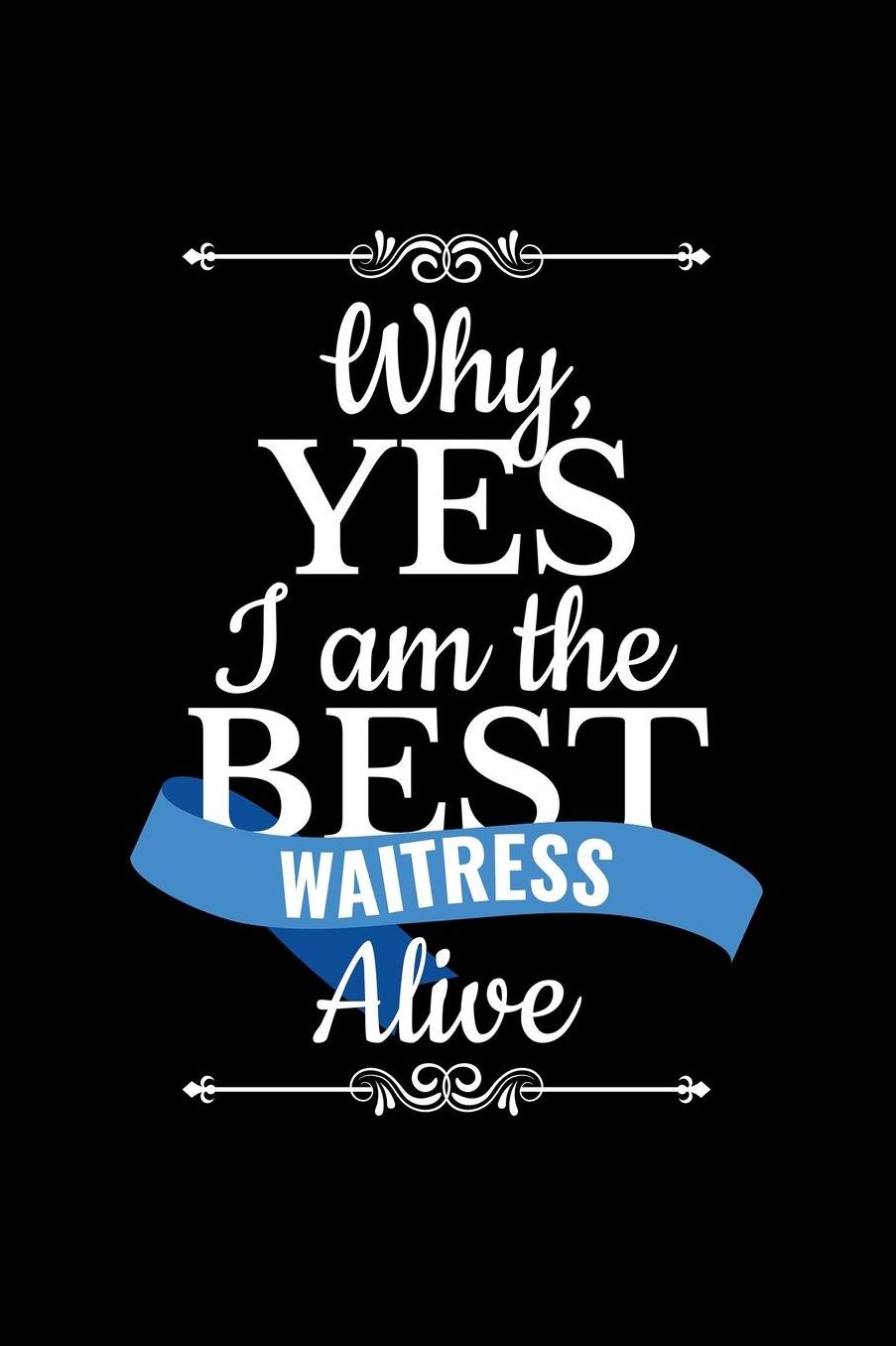 Why, Yes I Am The Best Waitress Alive: Blank Paper Sketch Book - Artist Sketch Pad Journal for Sketching, Doodling, Drawing, Painting or Writing