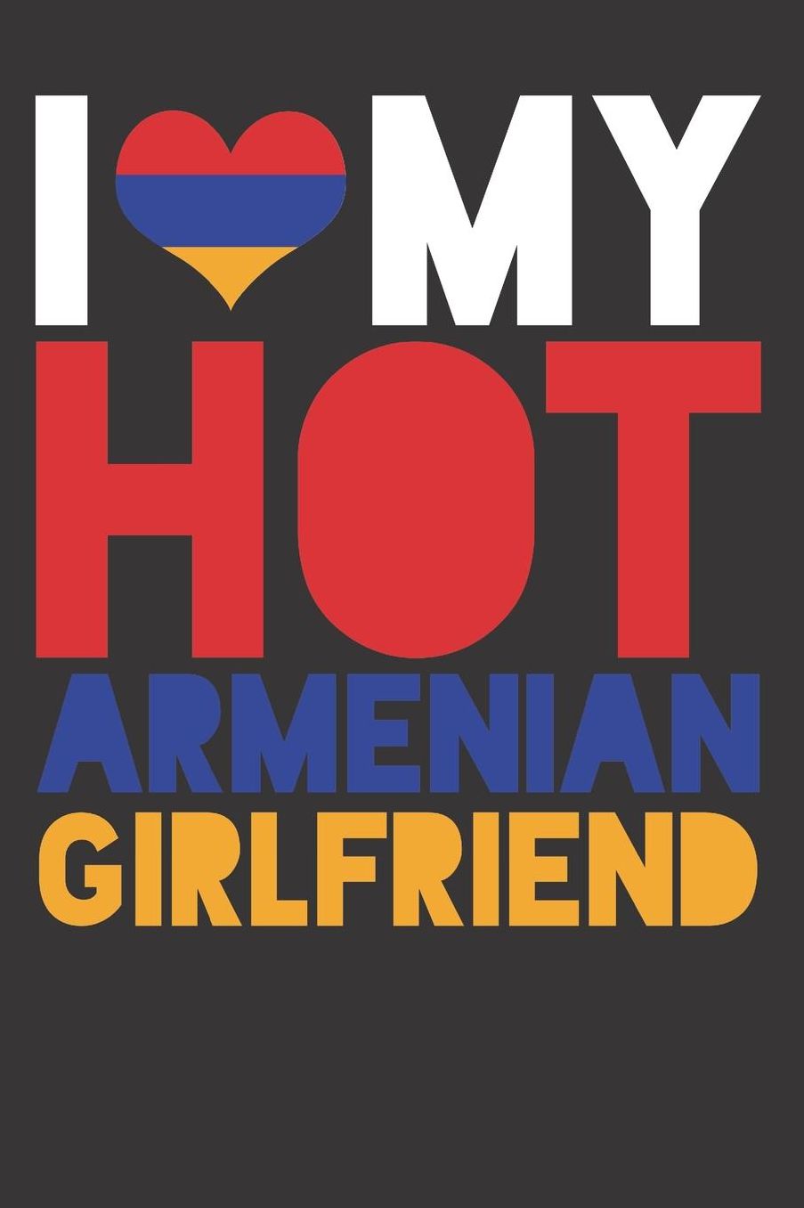 Armenian Relationship Hot Girlfriend Notebook Journal: Armenian Relationship Hot Girlfriend Notebook Journal gift Journal 6 x 9 120 pages