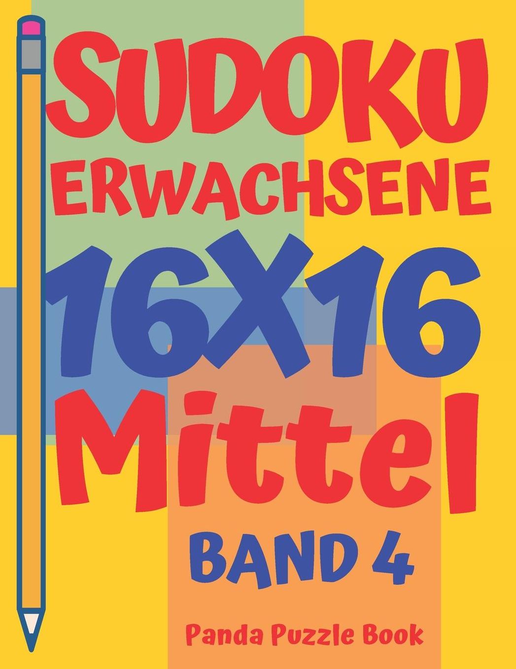Sudoku Erwachsene 16x16 - Mittel - Band 4: Sudoku 16x16 - Logikspiele Fï¿½r Erwachsene - Denkspiele Fï¿½r Erwachsene