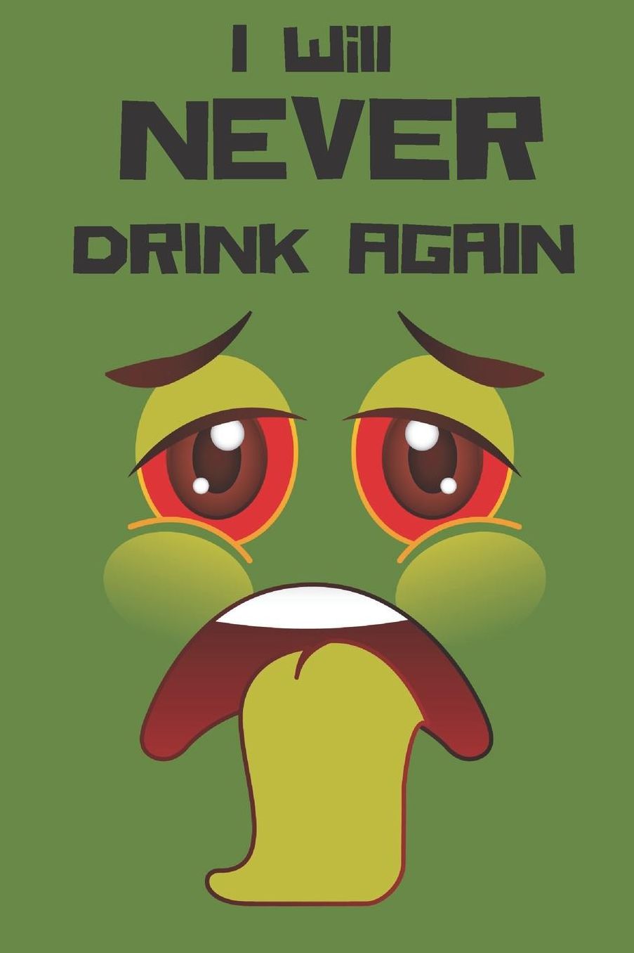i Will Never Drink Again: 120 Blank Page Wide Lined Notebook Journal for Hangover Promises