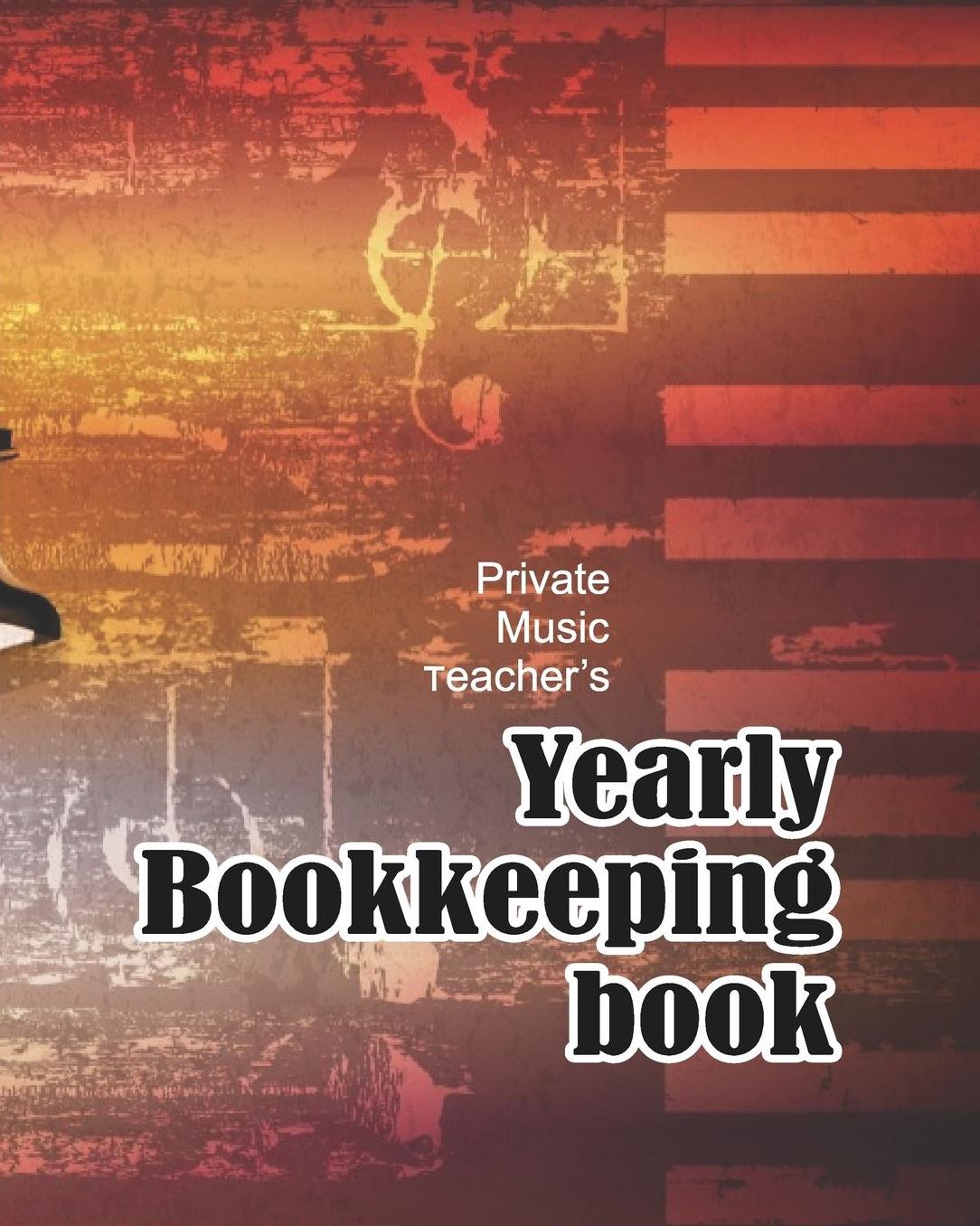 Private Music Teacher's Yearly Bookkeeping Book: Piano Music Teacher Journal Planner Notebook Organizer Daily Weekly Monthly Annual Activities Calendars To Do Class Lists Grade Tracker Back to School Teacher Appreciation Gift Undated 8x10 150 Pages W