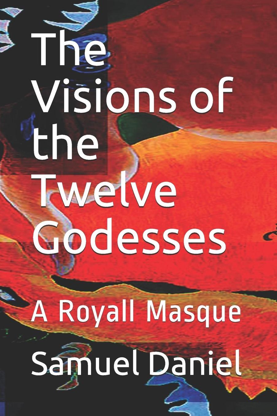 The Visions of the Twelve Godesses: A Royall Masque