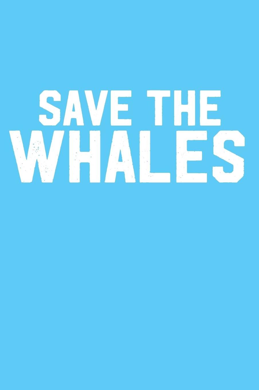 Save the Whales: Blank Lined Journal Whales Notebook 6x9 Inch 120 Pages