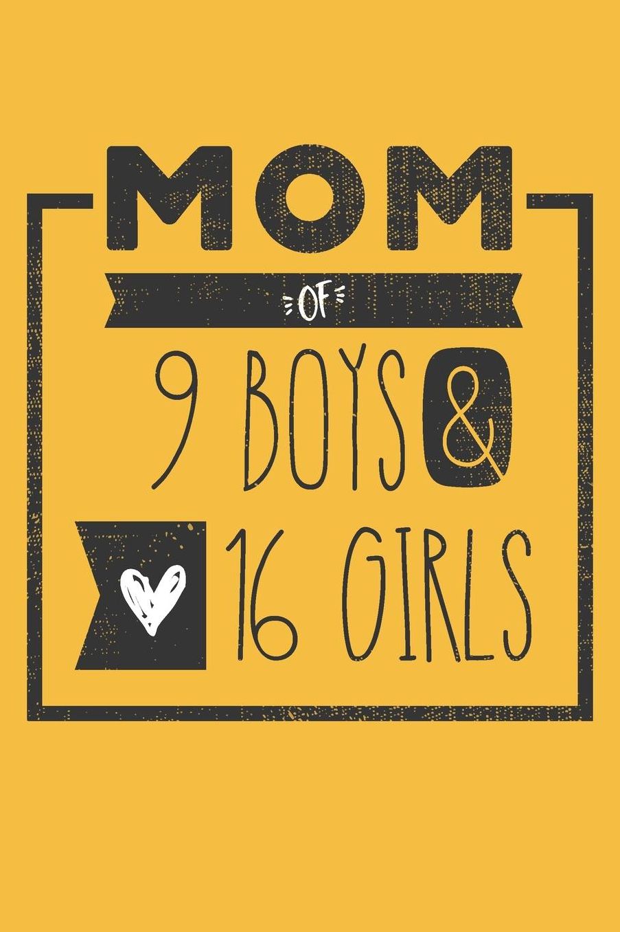 MOM of 9 BOYS & 16 GIRLS: Perfect Notebook / Journal for Mom - 6 x 9 in - 110 blank lined pages