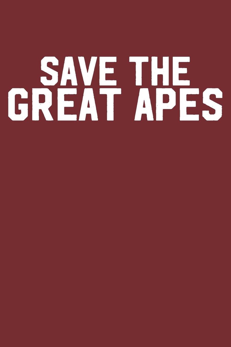 Save the Apes: Blank Lined Journal Apes Notebook 6x9 Inch 120 Pages